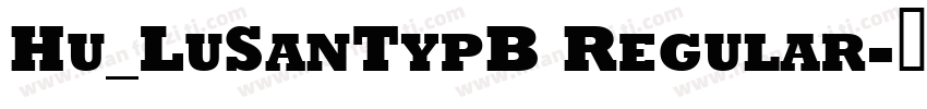 Hu_LuSanTypB Regular字体转换